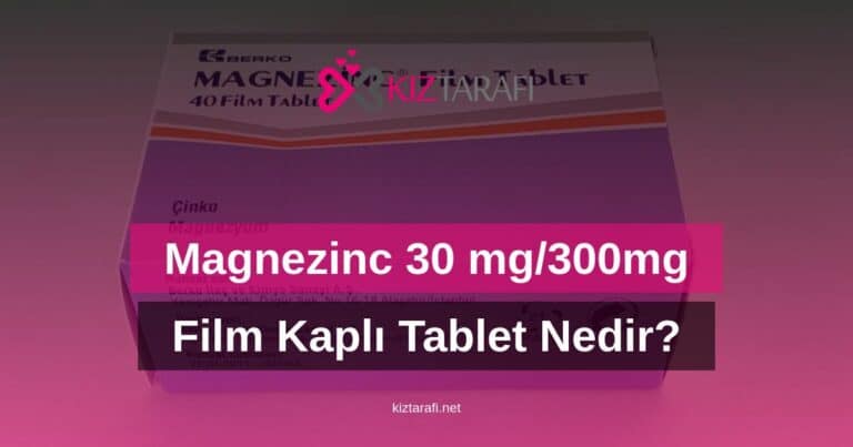 Magnezinc 30 Mg/300Mg Film Kaplı Tablet Nedir? Ne İçin Kullanılır?
